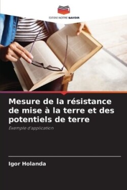 Mesure de la résistance de mise à la terre et des potentiels de terre