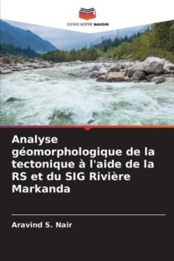 Analyse géomorphologique de la tectonique à l'aide de la RS et du SIG Rivière Markanda