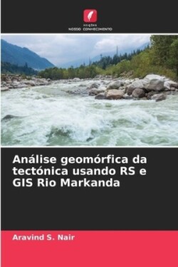 Análise geomórfica da tectónica usando RS e GIS Rio Markanda