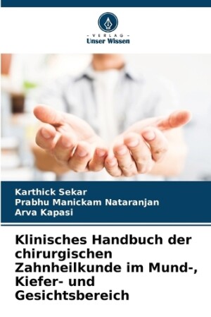 Klinisches Handbuch der chirurgischen Zahnheilkunde im Mund-, Kiefer- und Gesichtsbereich
