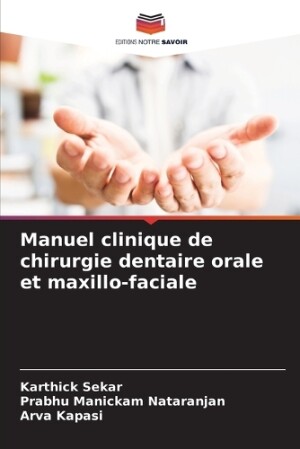 Manuel clinique de chirurgie dentaire orale et maxillo-faciale