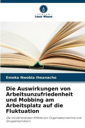 Auswirkungen von Arbeitsunzufriedenheit und Mobbing am Arbeitsplatz auf die Fluktuation