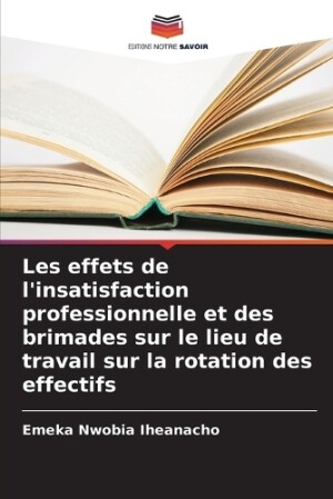 Les effets de l'insatisfaction professionnelle et des brimades sur le lieu de travail sur la rotation des effectifs