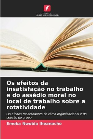 Os efeitos da insatisfação no trabalho e do assédio moral no local de trabalho sobre a rotatividade