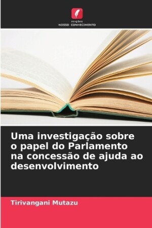 Uma investigação sobre o papel do Parlamento na concessão de ajuda ao desenvolvimento