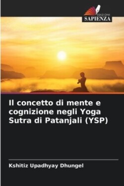 concetto di mente e cognizione negli Yoga Sutra di Patanjali (YSP)