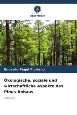 Ökologische, soziale und wirtschaftliche Aspekte des Pinus-Anbaus