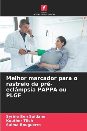 Melhor marcador para o rastreio da pré-eclâmpsia PAPPA ou PLGF