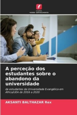 perceção dos estudantes sobre o abandono da universidade