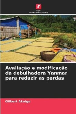 Avaliação e modificação da debulhadora Yanmar para reduzir as perdas