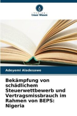 Bekämpfung von schädlichem Steuerwettbewerb und Vertragsmissbrauch im Rahmen von BEPS