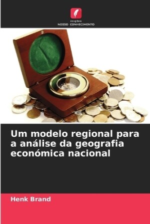 Um modelo regional para a an�lise da geografia econ�mica nacional