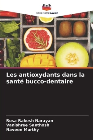 Les antioxydants dans la santé bucco-dentaire