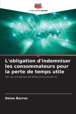 L'obligation d'indemniser les consommateurs pour la perte de temps utile