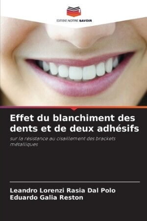 Effet du blanchiment des dents et de deux adhésifs