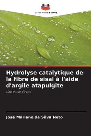 Hydrolyse catalytique de la fibre de sisal à l'aide d'argile atapulgite