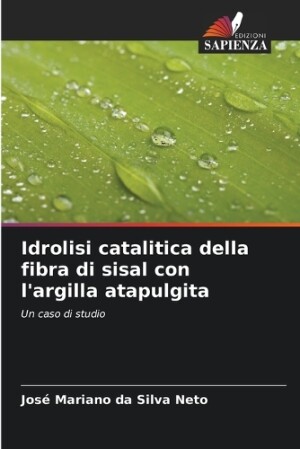 Idrolisi catalitica della fibra di sisal con l'argilla atapulgita