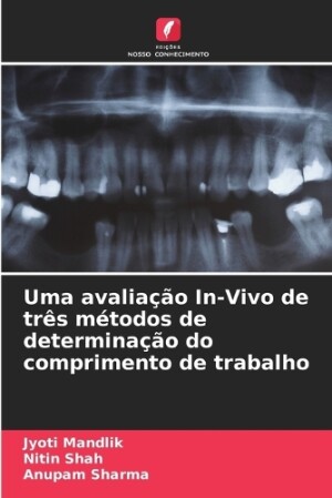 Uma avaliação In-Vivo de três métodos de determinação do comprimento de trabalho