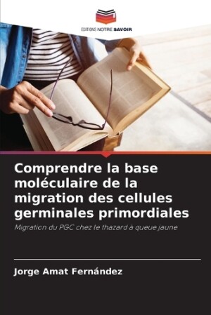 Comprendre la base mol�culaire de la migration des cellules germinales primordiales