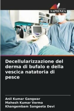 Decellularizzazione del derma di bufalo e della vescica natatoria di pesce