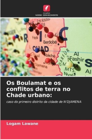 Os Boulamat e os conflitos de terra no Chade urbano