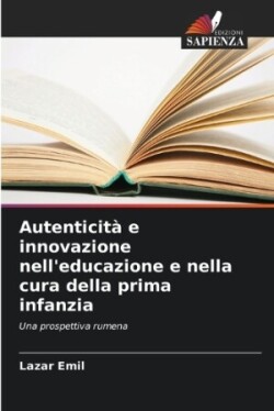 Autenticità e innovazione nell'educazione e nella cura della prima infanzia