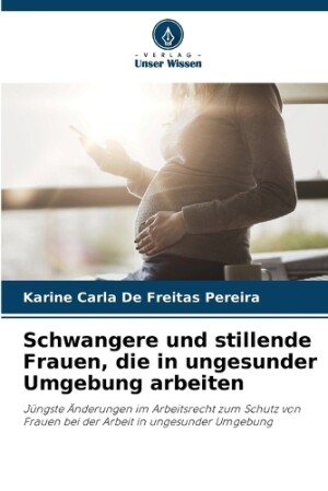 Schwangere und stillende Frauen, die in ungesunder Umgebung arbeiten