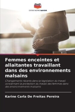 Femmes enceintes et allaitantes travaillant dans des environnements malsains