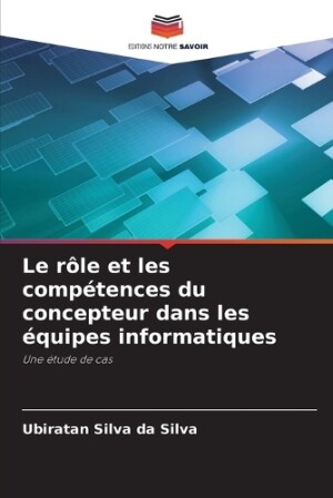 rôle et les compétences du concepteur dans les équipes informatiques