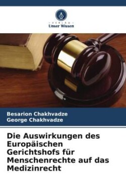 Auswirkungen des Europäischen Gerichtshofs für Menschenrechte auf das Medizinrecht