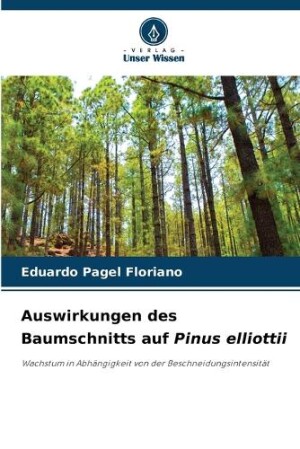 Auswirkungen des Baumschnitts auf Pinus elliottii