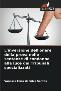 L'inversione dell'onere della prova nelle sentenze di condanna alla luce dei Tribunali specializzati