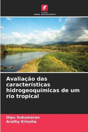 Avalia��o das caracter�sticas hidrogeoqu�micas de um rio tropical