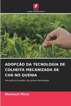 Adop��o Da Tecnologia de Colheita Mecanizada de Ch� No Qu�nia