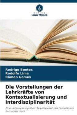 Vorstellungen der Lehrkräfte von Kontextualisierung und Interdisziplinarität
