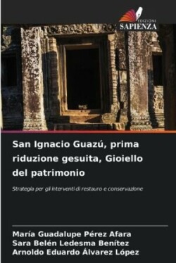 San Ignacio Guaz�, prima riduzione gesuita, Gioiello del patrimonio