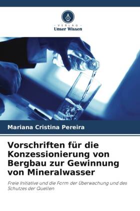 Vorschriften f�r die Konzessionierung von Bergbau zur Gewinnung von Mineralwasser