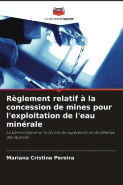 R�glement relatif � la concession de mines pour l'exploitation de l'eau min�rale