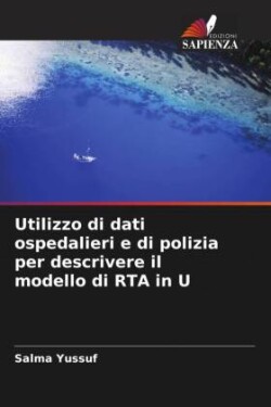 Utilizzo di dati ospedalieri e di polizia per descrivere il modello di RTA in U