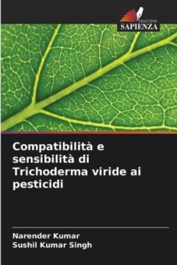 Compatibilità e sensibilità di Trichoderma viride ai pesticidi