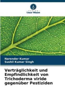 Verträglichkeit und Empfindlichkeit von Trichoderma viride gegenüber Pestiziden