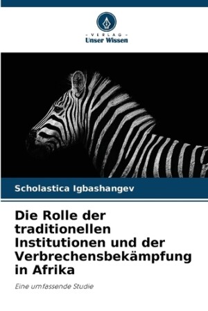 Rolle der traditionellen Institutionen und der Verbrechensbekämpfung in Afrika