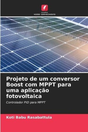 Projeto de um conversor Boost com MPPT para uma aplicação fotovoltaica