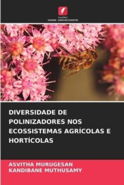 Diversidade de Polinizadores Nos Ecossistemas Agrícolas E Hortícolas