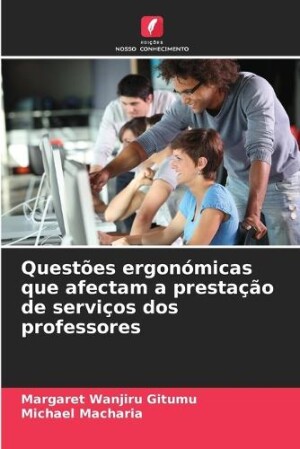 Questões ergonómicas que afectam a prestação de serviços dos professores