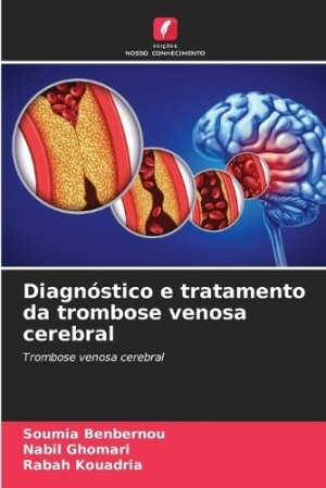 Diagnóstico e tratamento da trombose venosa cerebral