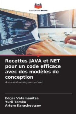 Recettes JAVA et NET pour un code efficace avec des modèles de conception