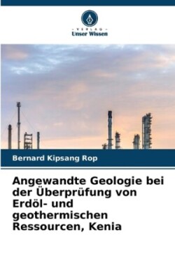 Angewandte Geologie bei der Überprüfung von Erdöl- und geothermischen Ressourcen, Kenia