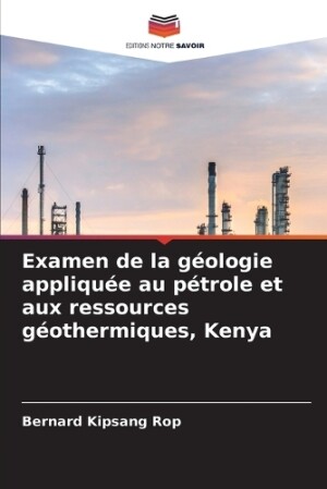 Examen de la géologie appliquée au pétrole et aux ressources géothermiques, Kenya