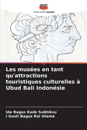 Les musées en tant qu'attractions touristiques culturelles à Ubud Bali Indonésie